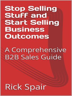cover image of Stop Selling Stuff and Start Selling Business Outcomes